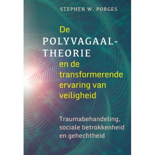De Polyvagaaltheorie En De Transformerende Ervaring Van Veiligheid - Stephen W. Porges