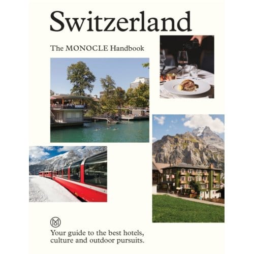 Switzerland: The Monocle Handbook - The Monocle Handbook