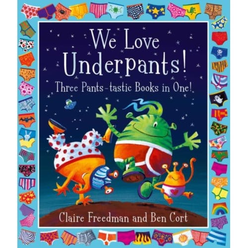We Love Underpants! Three Pants-Tastic Books In One! - Claire Freedman