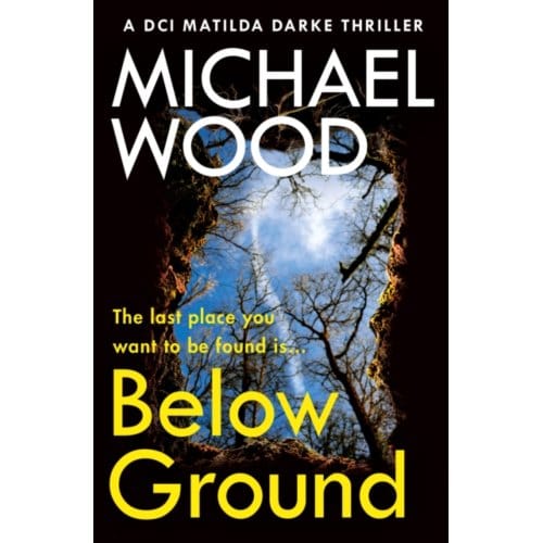 Below Ground - Dci Matilda Darke Thriller - Michael Wood