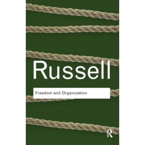 Freedom And Organization - Routledge Classics - Russell, Bertrand