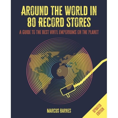 Around The World In 80 Record Stores: Updated Edition - Marcus Barnes