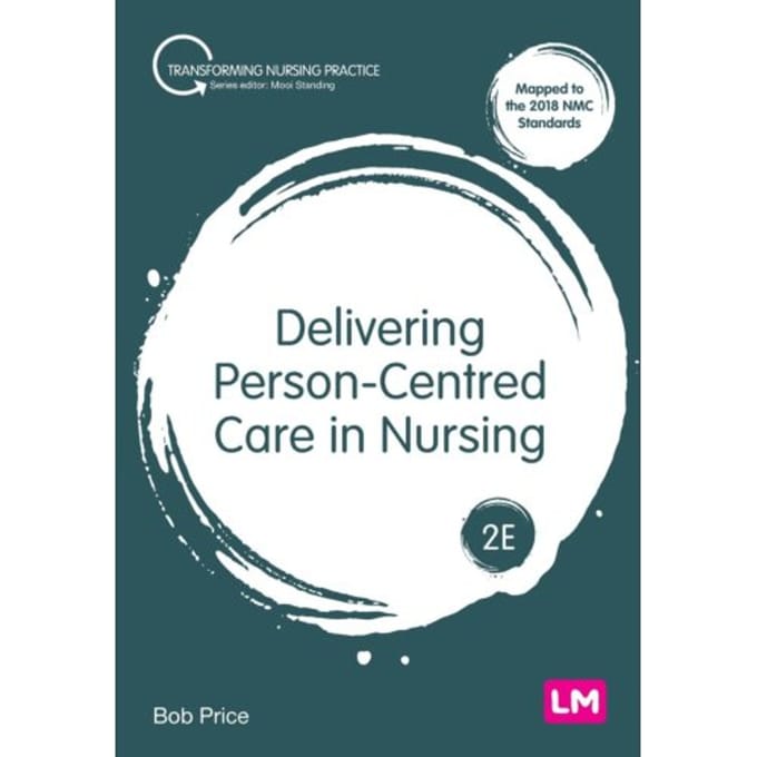 Delivering Person-Centred Care In Nursing - Price, Bob