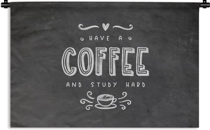 Wandkleed - Wanddoek - Study - Studeren - Koffie - Studenten - Quote - 90x60 cm - Wandtapijt