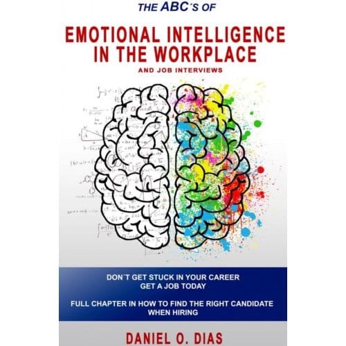 Emotional Intelligence In The Workplace: & Job Interviews - Daniel Dias