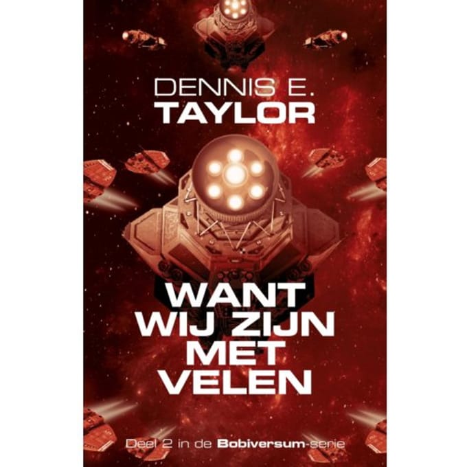Want Wij Zijn Met Velen - Bobiversum Serie - Dennis E. Taylor