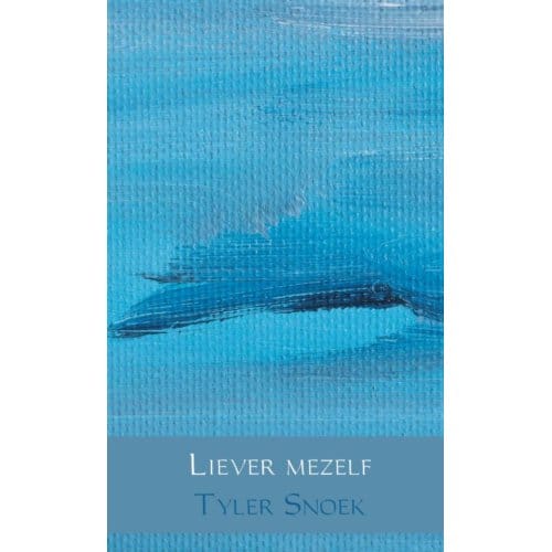 Liever Mezelf - Tyler Snoek