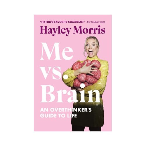 Me Vs. Brain: An Overthinker's Guide To Life - Hayley Morris