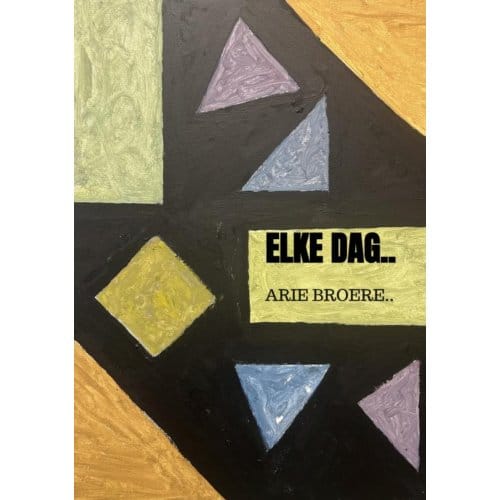 Elke Dag.. - Arie Broere