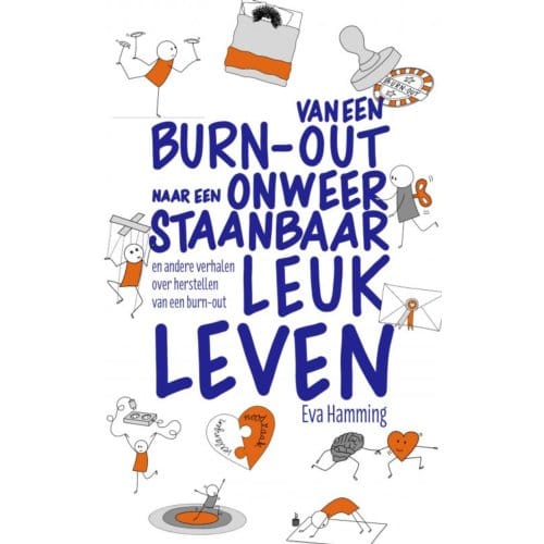 Van Een Burn-Out Naar Een Onweerstaanbaar Leuk Leven - Eva Hamming