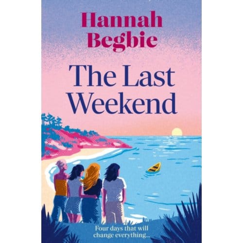 The Last Weekend - Hannah Begbie