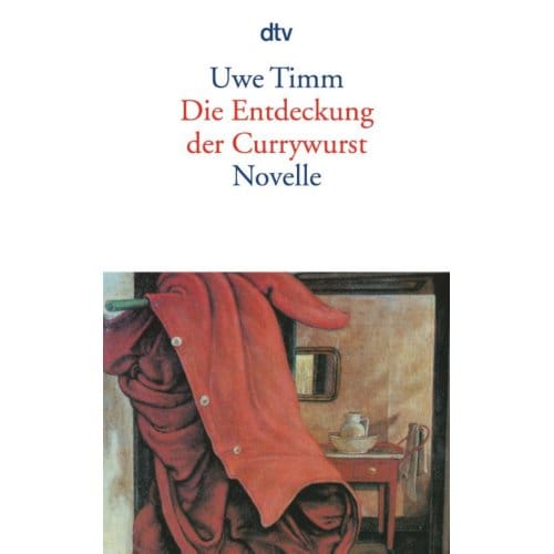 Die Entdeckung Der Currywurst - Timm, Uwe