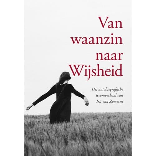 Van Waanzin Naar Wijsheid - Iris van Zomeren