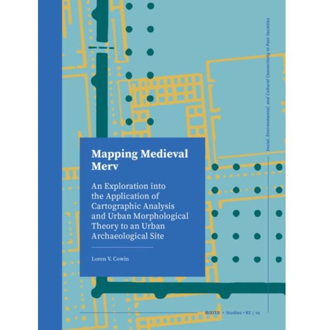 Mapping Medieval Merv - Roots - Loren Cowin