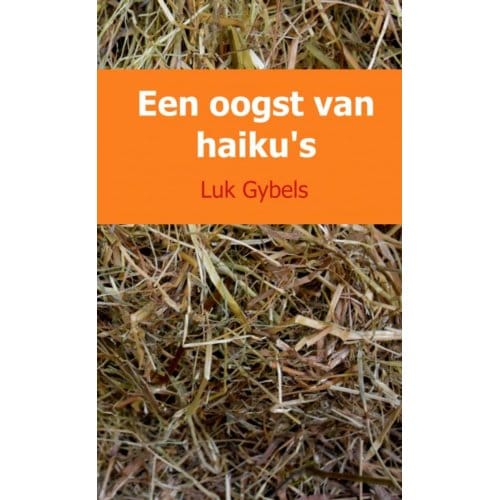 Een Oogst Van Haiku's - Luk Gybels