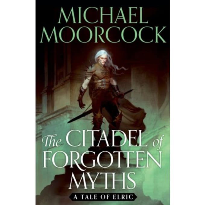 The Citadel Of Forgotten Myths - Michael Moorcock