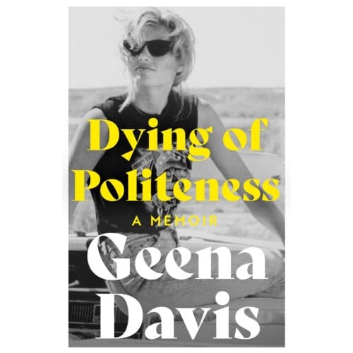 Dying Of Politeness - Geena Davis