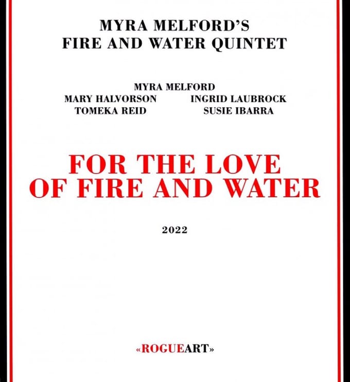 Myra Melford's Fire and Water Quintet: For the Love of Fire and Water [CD]