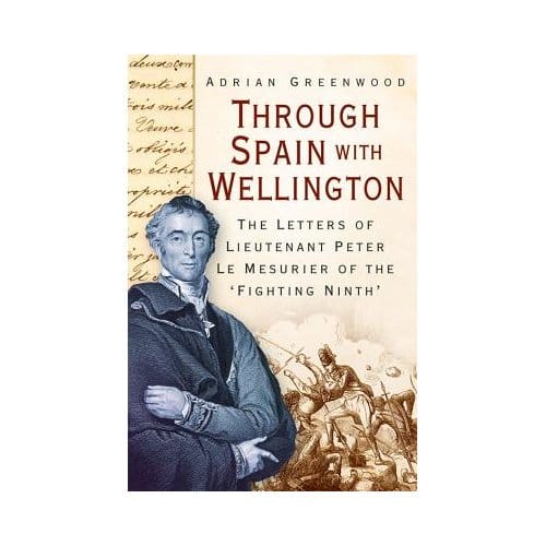 Through Spain With Wellington - Adrian Greenwood