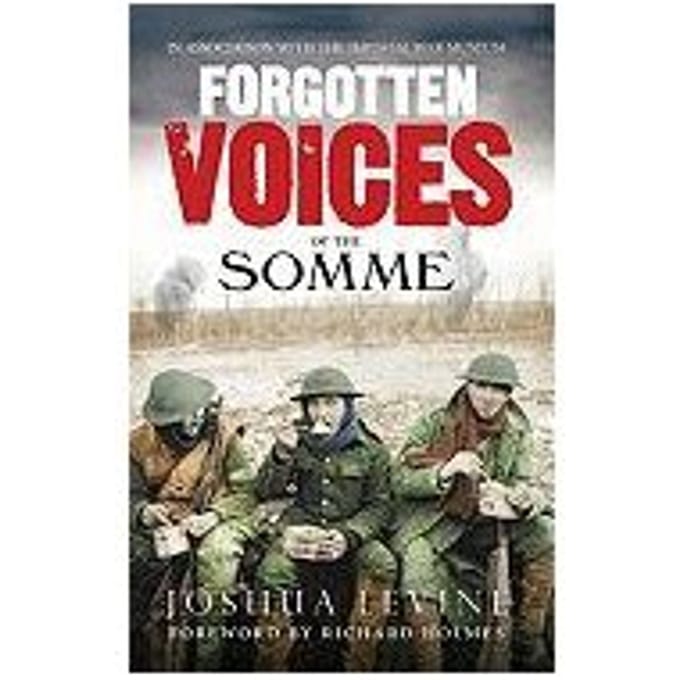 Forgotten Voices Of The Somme - Joshua Levine