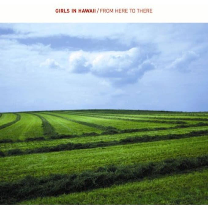 From Here To There - Girls In Hawaii