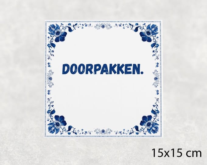 Spreuk tegel 15x15 cm Doorpakken