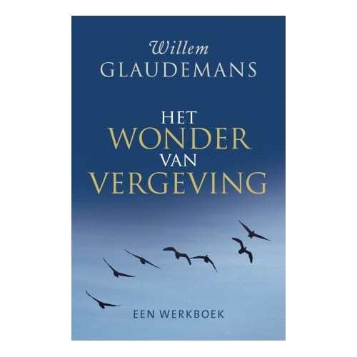 Het Wonder Van Vergeving - Willem Glaudemans