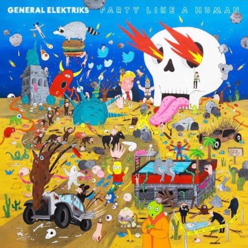 General Elektriks - Party Like A Human