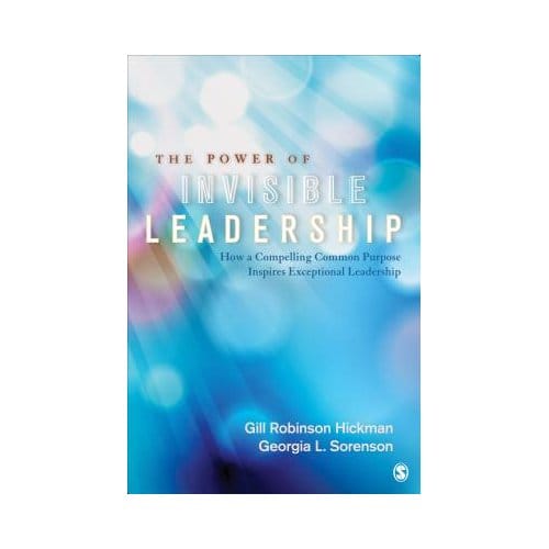 The Power Of Invisible Leadership: How A Compelling Common Purpose Inspires Exceptional - Hickman