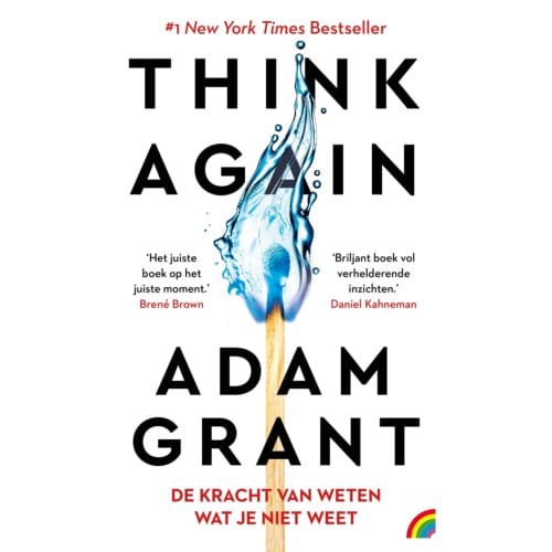 Think Again: De Kracht Van Weten Wat Je Niet Weet - Adam Grant