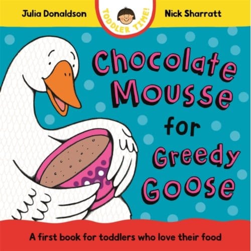 Chocolate Mousse For Greedy Goose - Toddler Time - Julia Donaldson