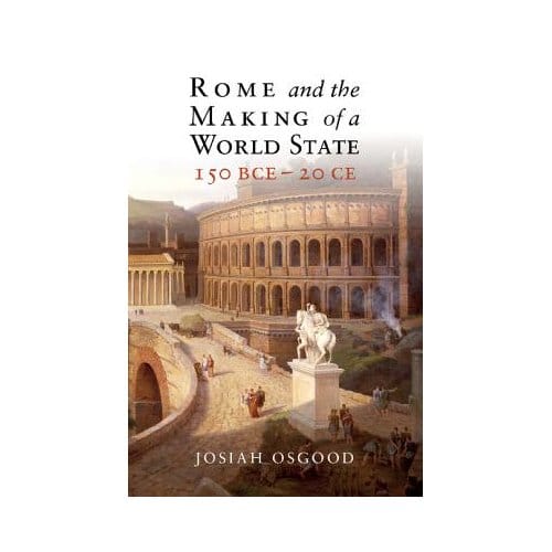 Rome And The Making Of A World State, 150 Bce-20 Ce - Washington DC) Osgood