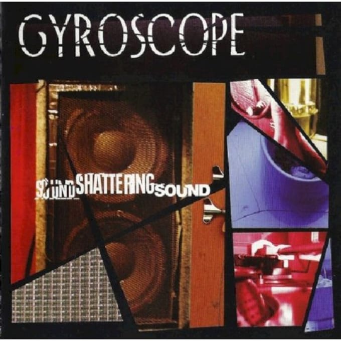 Sound Shattering Sound - Gyroscope