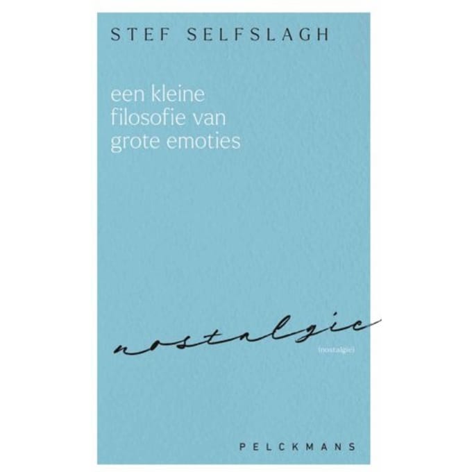 Een Kleine Filosofie Van Grote Emoties: Nostalgie - Stef Selfslagh