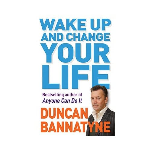 Wake Up And Change Your Life - Bannatyne, Duncan