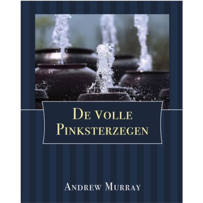 De Volle Pinksterzegen - Andrew Murray