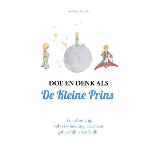 Doe En Denk Als De Kleine Prins - Stéphane Garnier