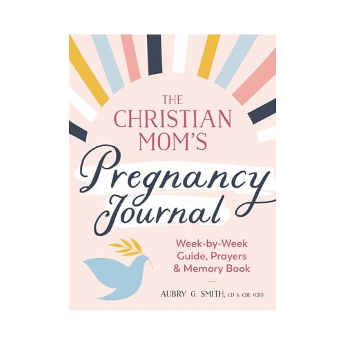 The Christian Mom's Pregnancy Journal - Aubry G. (Aubry G. Smith) Smith