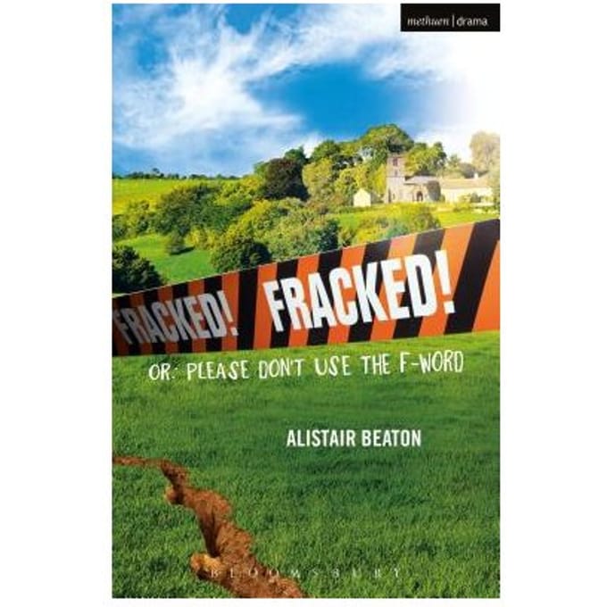 Fracked! - Alistair (Playwright, UK) Beaton
