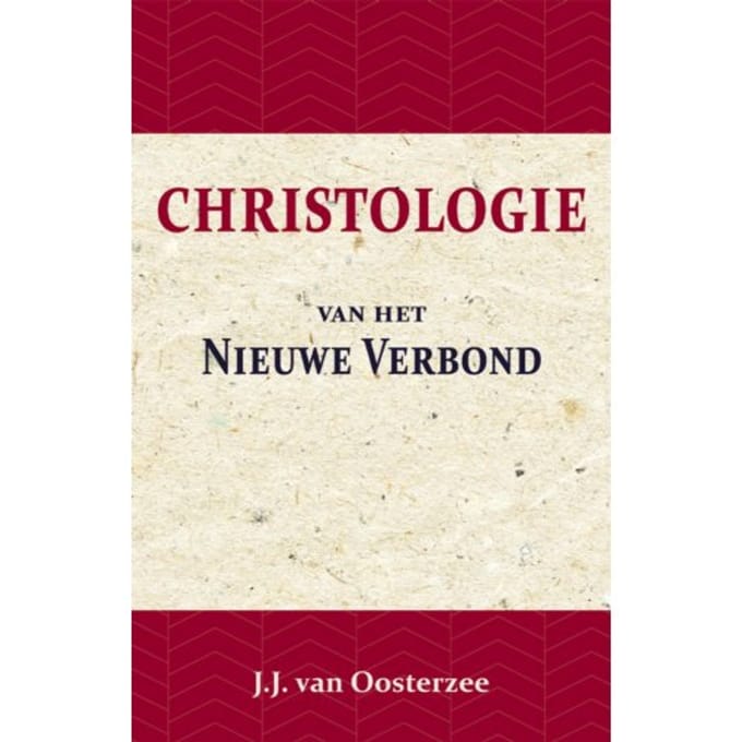 Christologie Van Het Nieuwe Verbond - J.J. van Oosterzee
