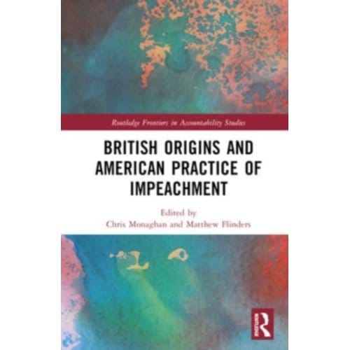 British Origins And American Practice Of Impeachment - Routledge Frontiers In