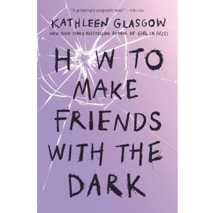 How To Make Friends With The Dark - Kathleen Glasgow