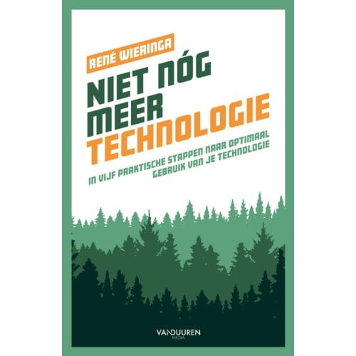 Niet Nóg Meer Technologie - René Wieringa