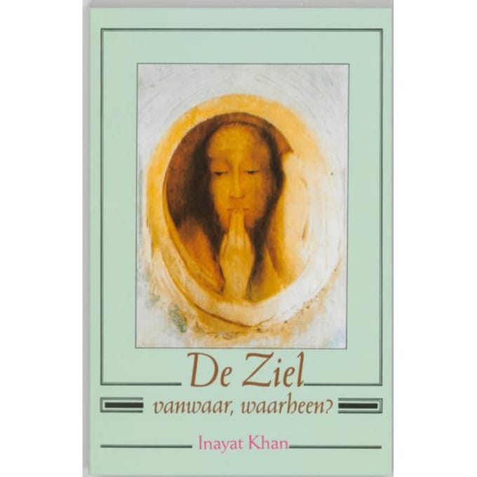 De Ziel, Vanwaar, Waarheen? - H. Inayat Khan