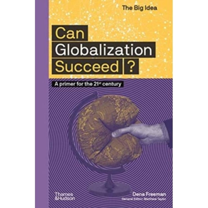 Can Globalization Succeed? - The Big Idea - Dena Freeman