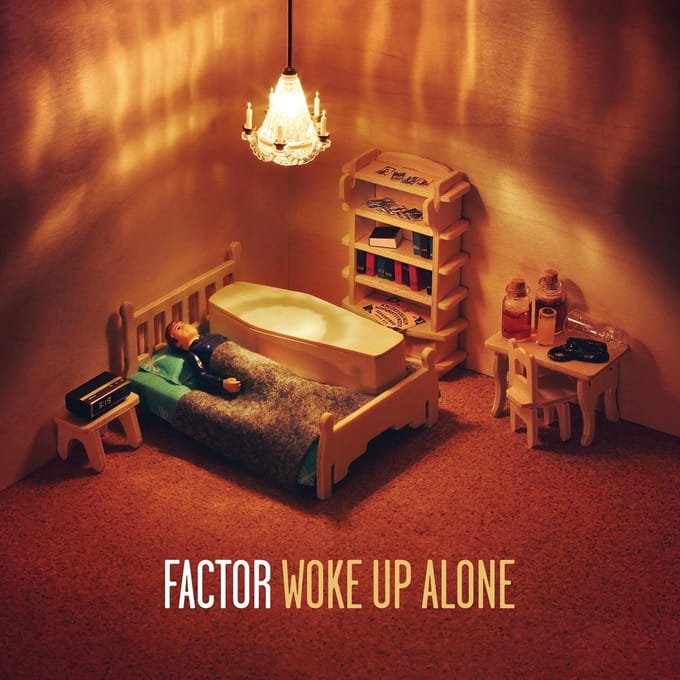Woke Up Alone - Factor