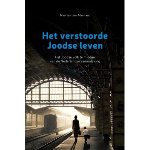 Het Verstoorde Joodse Leven - Maarten Den Admirant