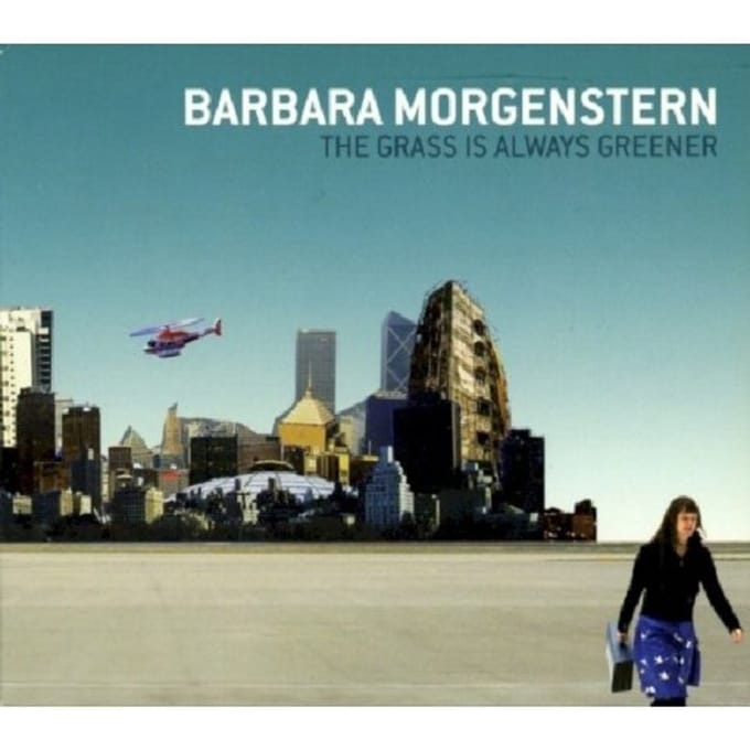 The Grass Is Always Greener - Barbara Morgenstern & Robert Lip