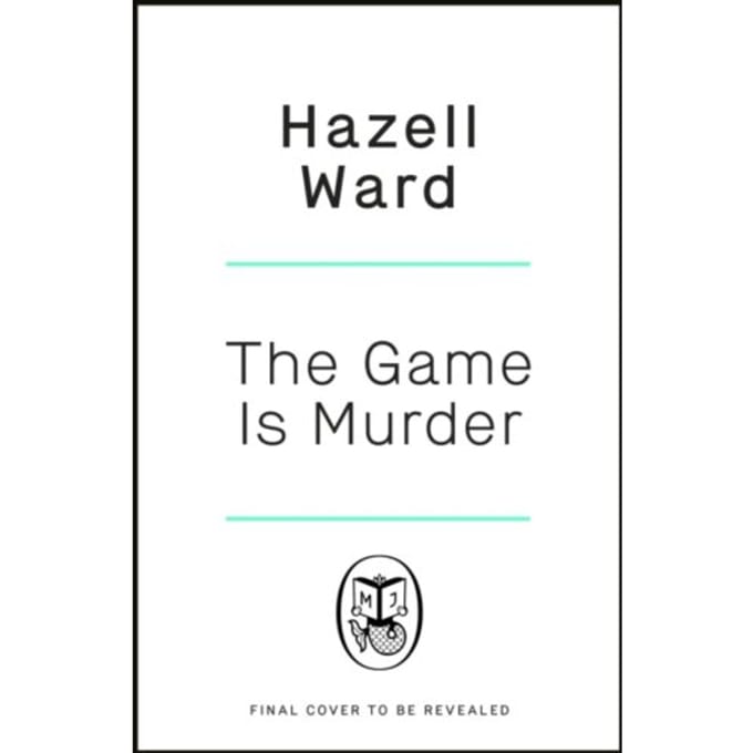 The Game Is Murder - Hazell Ward