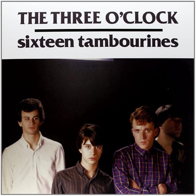 Sixteen Tambourines -40th Anniversary- - The Three O'clock
